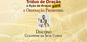 Tríduo de Oração para a Ordenação Presbiteral do Diácono Guilherme da Silva Cunha