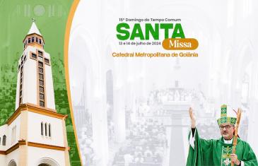 15º Domingo do Tempo Comum: continuadores da evangelização - Catedral Metropolitana Nossa Senhora Auxiliadora